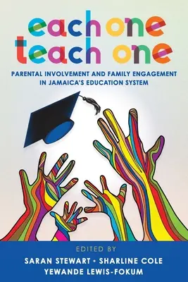 Each One Teach One: Parental Involvement and Family Engagement in Jamaica's Education System (Cada uno enseña a otro: participación de los padres y compromiso familiar en el sistema educativo de Jamaica) - Each One Teach One: Parental Involvement and Family Engagement in Jamaica's Education System