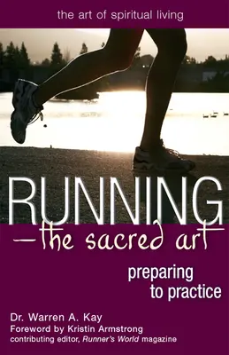 Correr: el arte sagrado: Preparación para la práctica - Running--The Sacred Art: Preparing to Practice