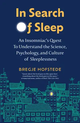 En busca del sueño: La búsqueda de un insomne para entender la ciencia, la psicología y la cultura del insomnio - In Search of Sleep: An Insomniac's Quest to Understand the Science, Psychology, and Culture of Sleeplessness