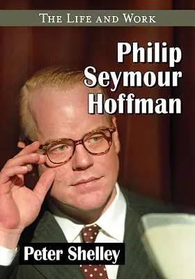 Philip Seymour Hoffman: Su vida y su obra - Philip Seymour Hoffman: The Life and Work