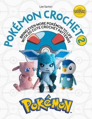 Pokmon Crochet Vol 2: Da vida a más Pokmon con 20 bonitos patrones de ganchillo - Pokmon Crochet Vol 2: Bring Even More Pokmon to Life with 20 Cute Crochet Patterns