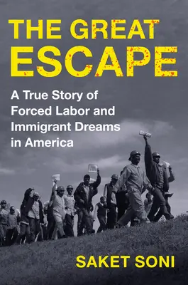 La gran evasión: Una historia real de trabajos forzados y sueños de inmigrantes en Estados Unidos - The Great Escape: A True Story of Forced Labor and Immigrant Dreams in America