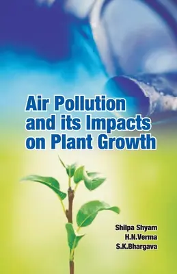 La contaminación atmosférica y sus efectos en el crecimiento de las plantas - Air Pollution and Its Impacts on Plant Growth