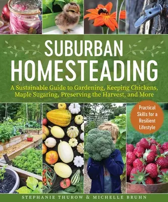 Agricultura familiar a pequeña escala: Guía sostenible para cultivar un huerto, criar gallinas, extraer azúcar de arce, conservar la cosecha y mucho más. - Small-Scale Homesteading: A Sustainable Guide to Gardening, Keeping Chickens, Maple Sugaring, Preserving the Harvest, and More