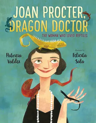 Joan Procter, doctora de dragones: La mujer que amaba a los reptiles - Joan Procter, Dragon Doctor: The Woman Who Loved Reptiles