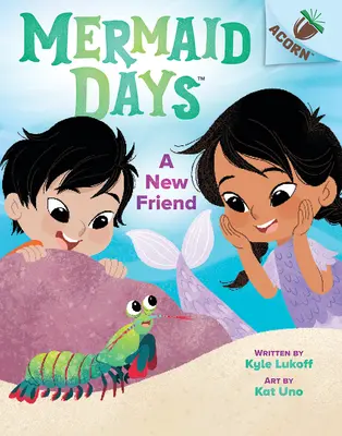 Una nueva amiga: Un libro de bellotas (Días de sirena nº 3) - A New Friend: An Acorn Book (Mermaid Days #3)