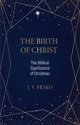 El nacimiento de Cristo: El significado bíblico de la Navidad - The Birth of Christ: The Biblical Significance of Christmas