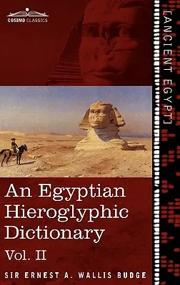 Diccionario jeroglífico egipcio (en dos volúmenes), Vol. II: Con índice de palabras inglesas, lista de reyes y lista geográfica con índices, lista de H - An Egyptian Hieroglyphic Dictionary (in Two Volumes), Vol.II: With an Index of English Words, King List and Geographical List with Indexes, List of H