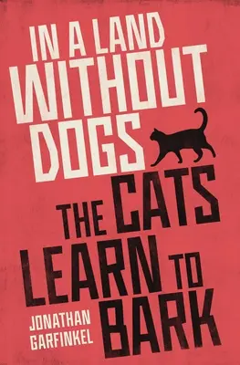 En un país sin perros, los gatos aprenden a ladrar - In a Land Without Dogs the Cats Learn to Bark
