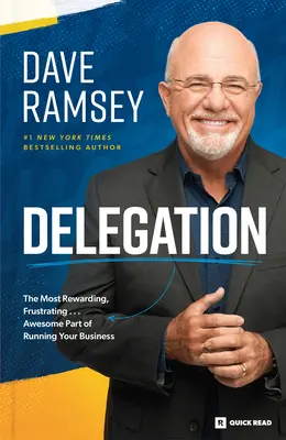 Delegación: La parte más gratificante, frustrante... de dirigir su empresa - Delegation: The Most Rewarding, Frustrating . . . Awesome Part of Running Your Business