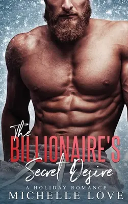 El deseo secreto del multimillonario: Romance de vacaciones - The Billionaire's Secret Desire: A Holiday Romance