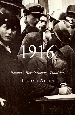 1916: La tradición revolucionaria de Irlanda - 1916: Ireland's Revolutionary Tradition