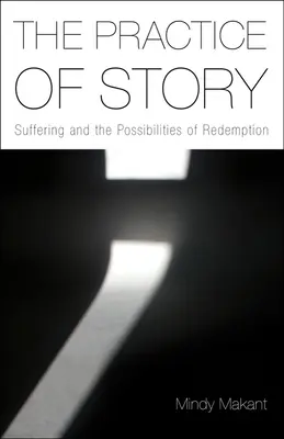 La práctica de la historia: El sufrimiento y las posibilidades de redención - The Practice of Story: Suffering and the Possibilities of Redemption