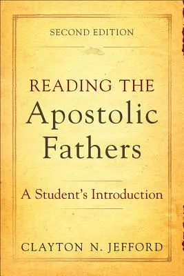 Lectura de los Padres Apostólicos: Introducción para el estudiante - Reading the Apostolic Fathers: A Student's Introduction