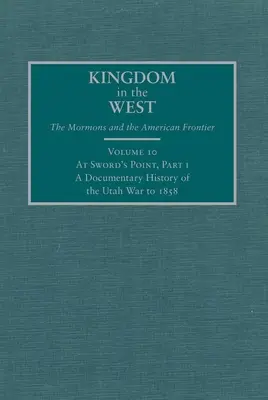 At Sword's Point, Part I: A Documentary History of the Utah War to 1858 (En la punta de la espada, primera parte: historia documental de la guerra de Utah hasta 1858) - At Sword's Point, Part I: A Documentary History of the Utah War to 1858