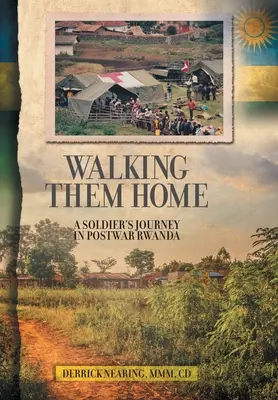 Walking Them Home: El viaje de un soldado a la Ruanda de posguerra - Walking Them Home: A Soldier's Journey in Postwar Rwanda