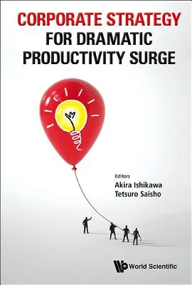 Estrategia empresarial para un aumento espectacular de la productividad - Corporate Strategy for Dramatic Productivity Surge