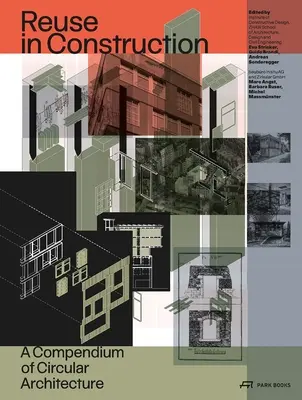 Reutilización en la construcción: Compendio de arquitectura circular - Re-Use in Construction: A Compendium of Circular Architecture