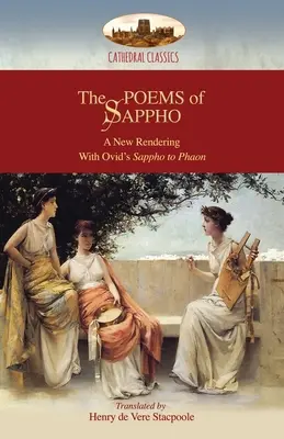 Los poemas de Safo: Una nueva interpretación: Himno a Afrodita, 52 fragmentos, y Safo a Faón de Ovidio; con una breve biografía de Safo (Aziloth - The Poems of Sappho: A New Rendering: Hymn to Aphrodite, 52 fragments, & Ovid's Sappho to Phaon; with a short biography of Sappho (Aziloth