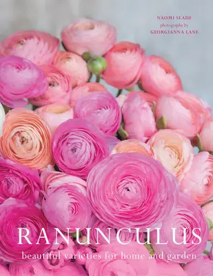 Ranúnculos: Hermosas variedades para el hogar y el jardín - Ranunculus: Beautiful Varieties for Home and Garden