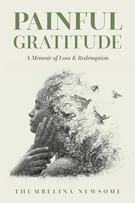 Dolorosa gratitud: Memorias de pérdida y redención - Painful Gratitude: A Memoir of Loss & Redemption