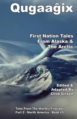 Qugaaĝix̂ - Cuentos de las Primeras Naciones de Alaska y el Ártico - Qugaaĝix̂ - First Nation Tales From Alaska & The Arctic