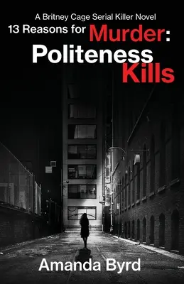 13 Razones para asesinar La cortesía mata: Una novela de la asesina en serie Britney Cage (13 razones para asesinar nº 1) - 13 Reasons for Murder Politeness Kills: A Britney Cage Serial Killer Novel (13 Reasons for Murder #1)