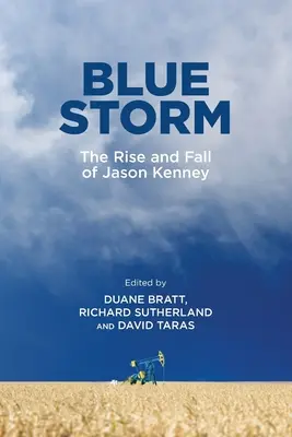 Tormenta azul: Auge y caída de Jason Kenney - Blue Storm: The Rise and Fall of Jason Kenney