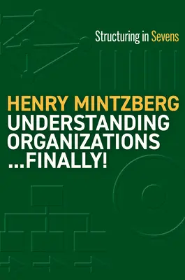 Comprender las organizaciones... ¡por fin!: Estructura en sietes - Understanding Organizations...Finally!: Structure in Sevens