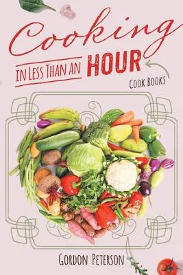 Cocinar en menos de una hora: Libros de cocina - Cooking in Less than an Hour: Cook Books