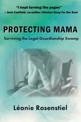 Proteger a mamá: cómo sobrevivir en el pantano de la tutela legal - Protecting Mama: Surviving the Legal Guardianship Swamp