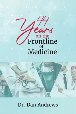 44 años en la primera línea de la medicina - 44 Years on the Frontline of Medicine