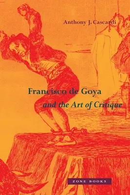 Francisco de Goya y el Arte de la Crítica - Francisco de Goya and the Art of Critique