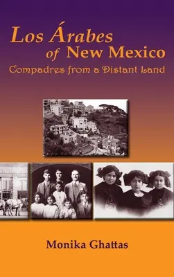 Los Arabes de Nuevo México: Compadres de una tierra lejana - Los Arabes of New Mexico: Compadres from a Distant Land