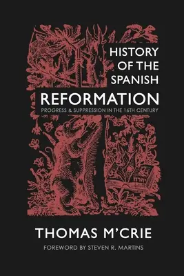 Historia de la Reforma española: Progreso y supresión en el siglo XVI - History of the Spanish Reformation: Progress & Suppression in the 16th Century