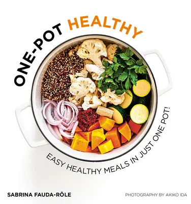 Una Olla Sana: Comidas fáciles y sanas en una sola olla - One-Pot Healthy: Easy Healthy Meals in Just One Pot