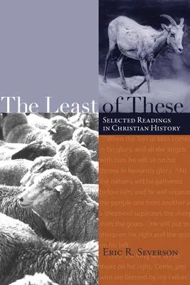 El menor de ellos: Lecturas escogidas de historia cristiana - The Least of These: Selected Readings in Christian History