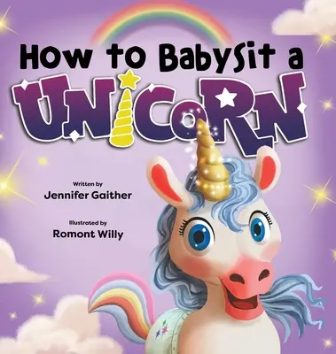 Cómo cuidar de un unicornio - How to Babysit a Unicorn