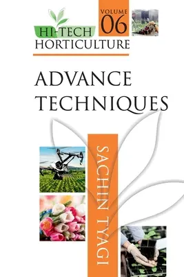 Horticultura de alta tecnología: Volumen 6: Técnicas avanzadas - Hi-Tech Horticulture: Volume 6: Advance Techniques