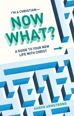 Soy cristiano, ¿y ahora qué? Una guía para tu nueva vida con Cristo - I'm a Christian--Now What?: A Guide to Your New Life with Christ