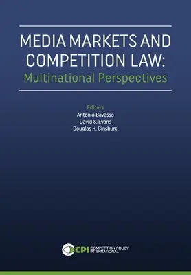 Mercados mediáticos y Derecho de la competencia: Perspectivas multinacionales - Media Markets and Competition Law: Multinational Perspectives