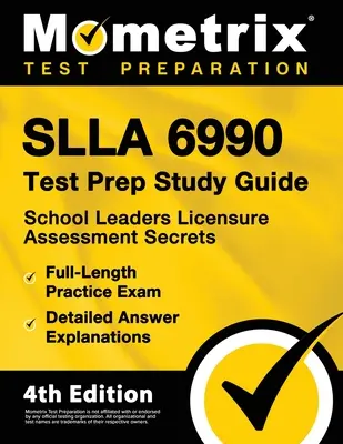 Slla 6990 Test Prep Study Guide - School Leaders Licensure Assessment Secrets, Full-Length Practice Exam, Detailed Answer Explanations: [4ª Edición] - Slla 6990 Test Prep Study Guide - School Leaders Licensure Assessment Secrets, Full-Length Practice Exam, Detailed Answer Explanations: [4th Edition]