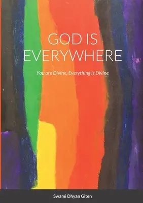 Dios está en todas partes: Tú eres divino, todo es divino - God is Everywhere: You are Divine, Everything is Divine