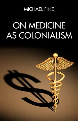 La medicina como colonialismo - On Medicine as Colonialism