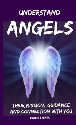 Entiende a los Ángeles, Su Misión, Guía y Conexión Contigo - Understand Angels, Their Mission, Guidance and Connection With You