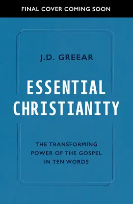 El cristianismo esencial: El corazón del Evangelio en diez palabras - Essential Christianity: The Heart of the Gospel in Ten Words