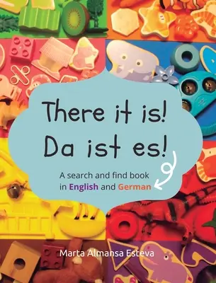 ¡Da ist es! Da ist es!: Un libro para buscar y encontrar en inglés y alemán - There it is! Da ist es!: A search and find book in English and German