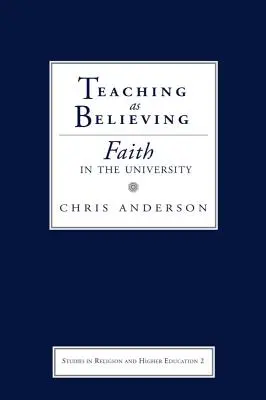 Enseñar como creer: La fe en la universidad - Teaching as Believing: Faith in the University