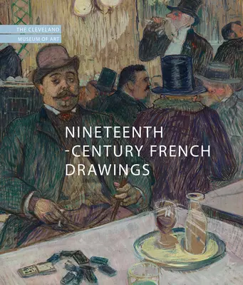 Dibujos franceses del siglo XIX: El Museo de Arte de Cleveland - Nineteenth-Century French Drawings: The Cleveland Museum of Art