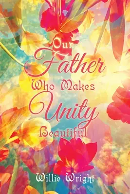 Nuestro Padre que hace bella la unidad - Our Father Who Makes Unity Beautiful